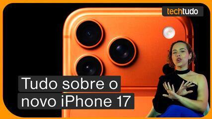 iPhone 17: saiba tudo sobre o novo celular da Apple
