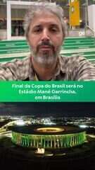Final da Copa do Brasil será no Estádio Mané Garrincha, em Brasília